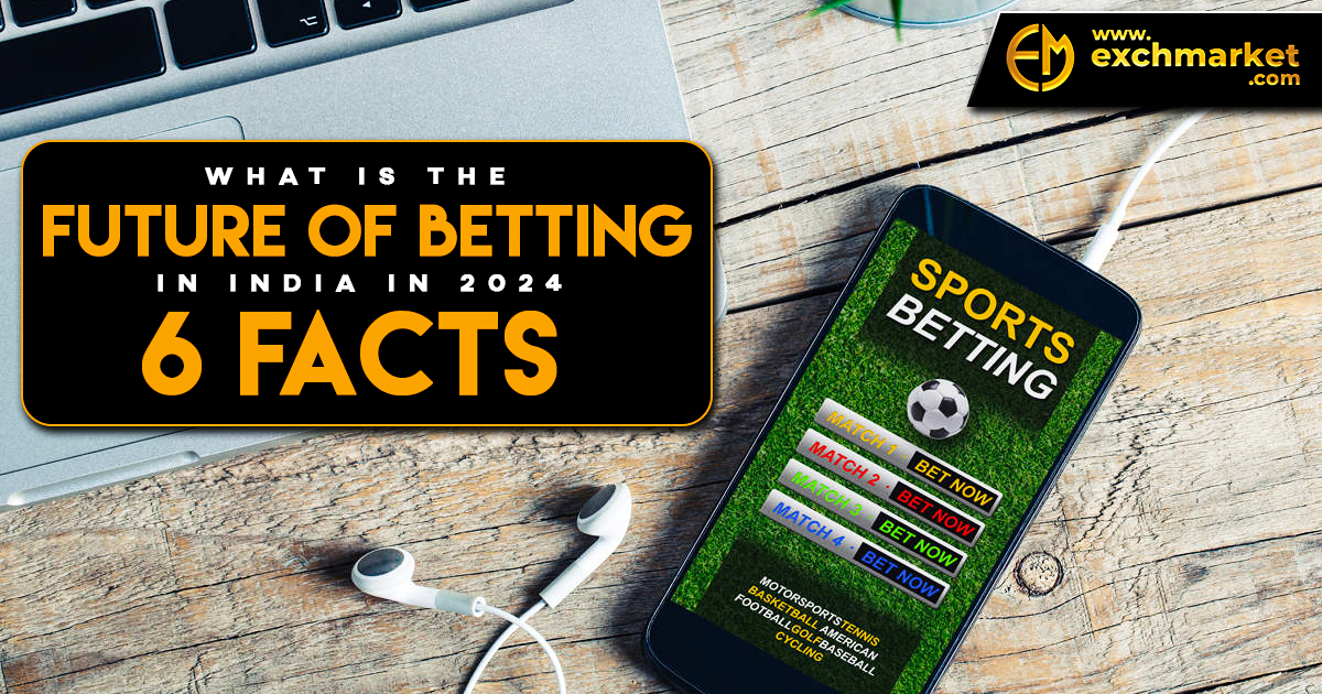 What is the Future of Betting in India in 2024 6 Facts